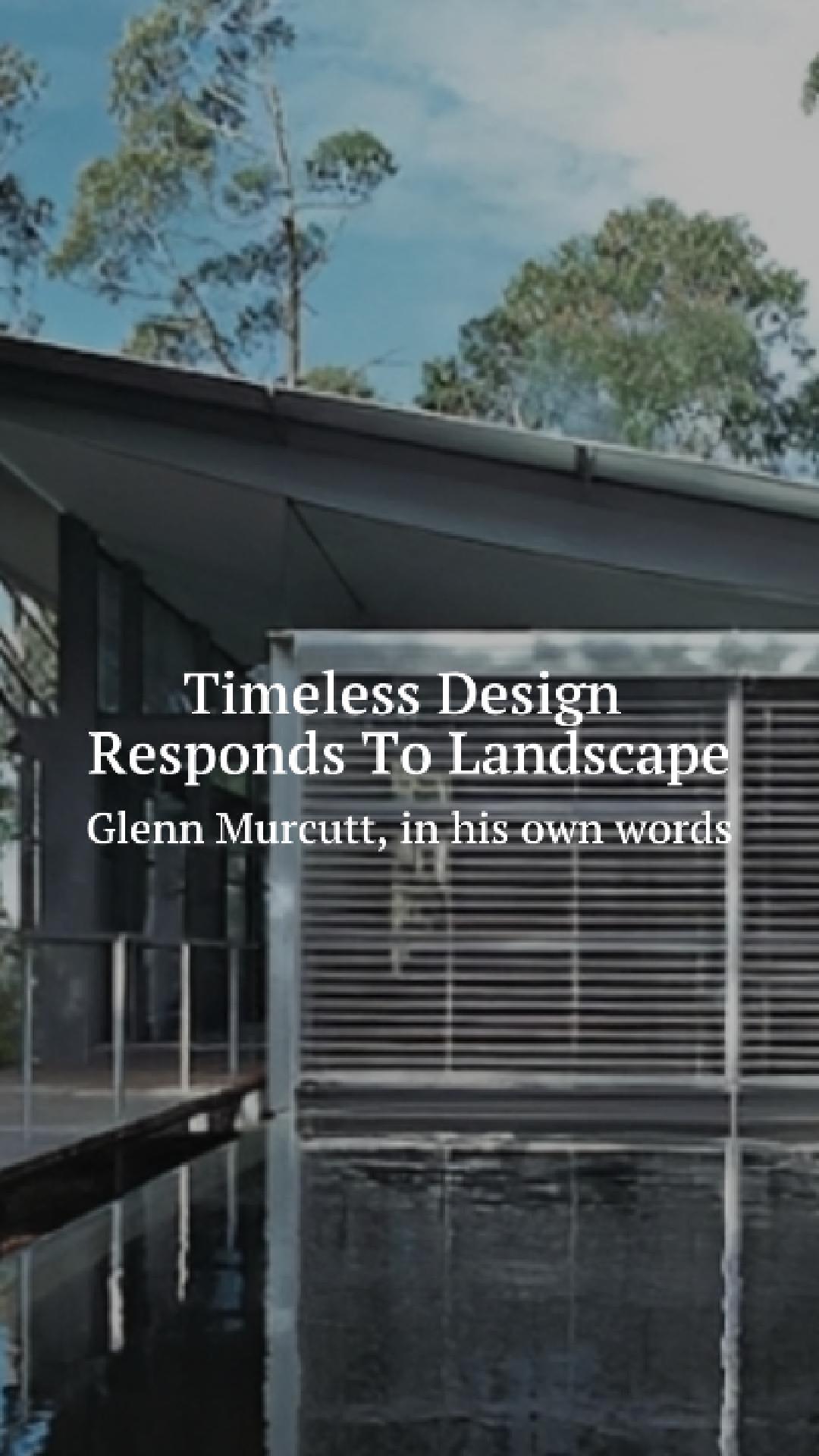 Glenn Murcutt on Timeless Design Responds to Landscape